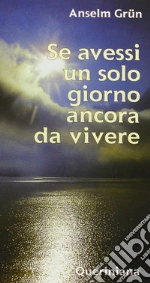 Se avessi un solo giorno ancora da vivere libro usato