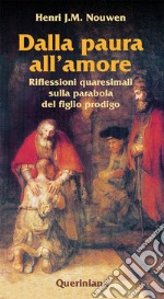 Dalla paura all'amore. Riflessioni quaresimali sulla parabola del figlio prodigo libro