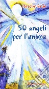 Cinquanta angeli per l'anima libro