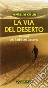 La via del deserto. 40 detti dei Padri del deserto libro di Grün Anselm