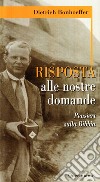 Risposta alle nostre domande. Pensieri sulla Bibbia libro di Bonhoeffer Dietrich Weber M. (cur.)