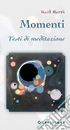 Momenti. Testi di meditazione libro