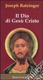 Il Dio di Gesù Cristo. Meditazioni sul Dio uno e trino libro