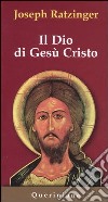 Il Dio di Gesù Cristo. Meditazioni sul Dio uno e trino libro di Benedetto XVI (Joseph Ratzinger)