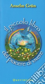 Il piccolo libro del piacere di vivere libro