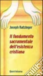 Il fondamento sacramentale dell'esistenza cristiana