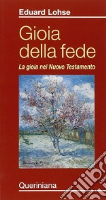 Gioia della fede. La gioia nel Nuovo Testamento libro