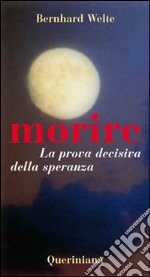 Morire. La prova decisiva della speranza libro