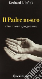 Il Padre nostro. Una nuova spiegazione libro