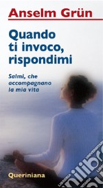 Quando ti invoco, rispondimi. Salmi, che accompagnano la mia vita libro