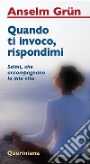 Quando ti invoco, rispondimi. Salmi, che accompagnano la mia vita libro