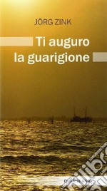 Ti auguro la guarigione