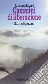 Cammini di liberazione. Storie di giovani libro