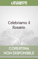 Celebriamo il Rosario libro