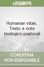 Humanae vitae. Testo e note teologico-pastorali libro