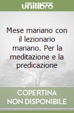 Mese mariano con il lezionario mariano. Per la meditazione e la predicazione