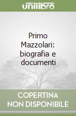 Primo Mazzolari: biografia e documenti libro