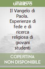 Il Vangelo di Paola. Esperienze di fede e di ricerca religiosa di giovani studenti libro