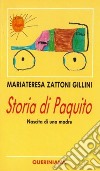 Storia di Paquito. Nascita di una madre libro di Zattoni Gillini Mariateresa