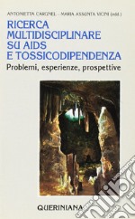 Ricerca multidisciplinare su Aids e tossicodipendenza. Problemi, esperienze, prospettive libro