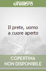 Il prete, uomo a cuore aperto