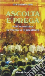 Ascolta e prega. Nell'assemblea la parola si fa preghiera libro