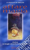 Affare magia. Ricerca su magia ed esoterismo in Italia libro di Gatto Trocchi Cecilia