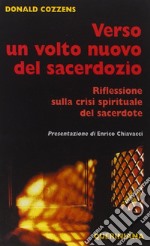 Verso un volto nuovo del sacerdozio. Riflessione sulla crisi spirituale del sacerdote libro