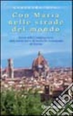 Con Maria nelle strade del mondo. Storia della Congregazione delle Suore Serve di Maria Ss. Addolorata di Firenze libro