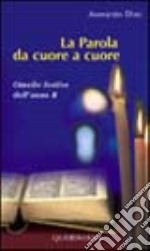 La parola da cuore a cuore. Omelie festive dell'anno B libro