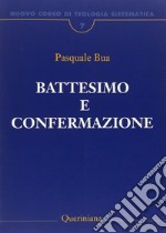 Nuovo corso di teologia sistematica. Vol. 7: Il battesimo e la confermazione libro