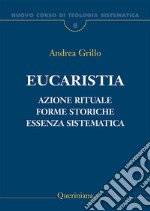 Nuovo corso di teologia sistematica. Vol. 8: Eucaristia. Azione rituale, forme storiche, essenza sistematica libro