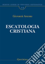 Nuovo corso di teologia sistematica. Vol. 13: Escatologia cristiana libro