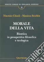 Nuovo corso di teologia morale. Vol. 2: Morale della vita. Bioetica in prospettiva filosofica e teologica libro