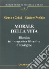 Nuovo corso di teologia morale. Vol. 2: Morale della vita. Bioetica in prospettiva filosofica e teologica libro