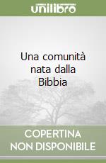 Una comunità nata dalla Bibbia