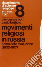 Movimenti religiosi in Russia. Prima della rivoluzione (1900-1917) libro