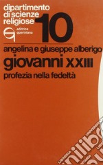 Giovanni XXIII. Profezia nella fedeltà