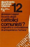 Cattolici comunisti? Originalità e contraddizioni di un'esperienza «Lontana» libro