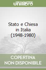 Stato e Chiesa in Italia (1948-1980) libro