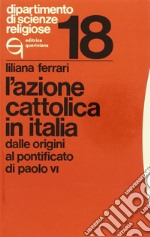 L'Azione Cattolica in Italia dalle origini al pontificato di Paolo VI