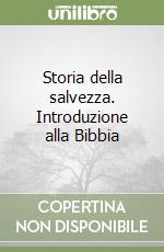 Storia della salvezza. Introduzione alla Bibbia