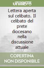 Lettera aperta sul celibato. Il celibato del prete diocesano nella discussione attuale libro