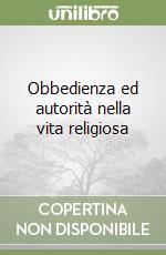 Obbedienza ed autorità nella vita religiosa libro