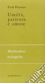 Umiltà, pazienza e amore libro