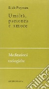 Umiltà, pazienza e amore libro di Przywara Erich Ruggieri G. (cur.)