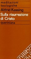 Sulla risurrezione di Cristo libro di Kassing Altfrid Moretto G. (cur.)