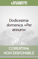 Dodicesima domenica «Per annum»