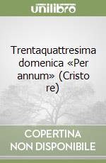 Trentaquattresima domenica «Per annum» (Cristo re) libro