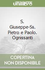 S. Giuseppe-Ss. Pietro e Paolo. Ognissanti libro